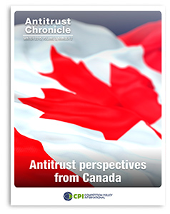 Antitrust Chronicle<sup>®</sup> – Antitrust perspectives from Canada