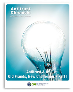Antitrust Chronicle® – Antitrust & IP – Old Frands, New Challenges (Part 1)