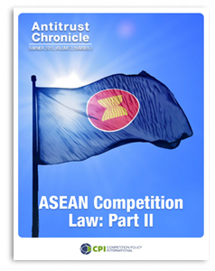 Antitrust Chronicle® – ASEAN Competition Law: Part 2
