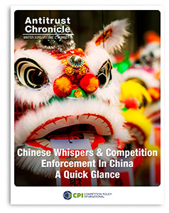 Antitrust Chronicle® – Chinese Whispers & Competition Enforcement in China – A quick Glance