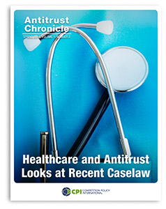 Antitrust Chronicle® – Healthcare and Antitrust – Looks at Recent Caselaw