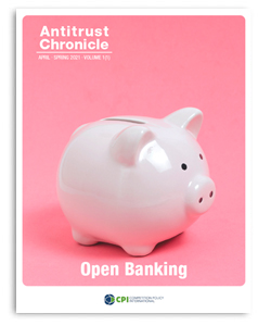 Antitrust Chronicle<sup>®</sup> – Open Banking