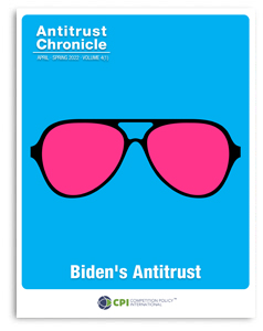 Antitrust Chronicle<sup>®</sup> – Biden’s Antitrust