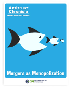 Antitrust Chronicle® – Mergers as Monopolization