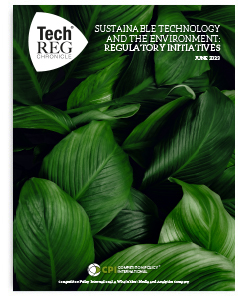 TechREG Chronicle® – Sustainable Technology and the Environment: Regulatory Initiatives