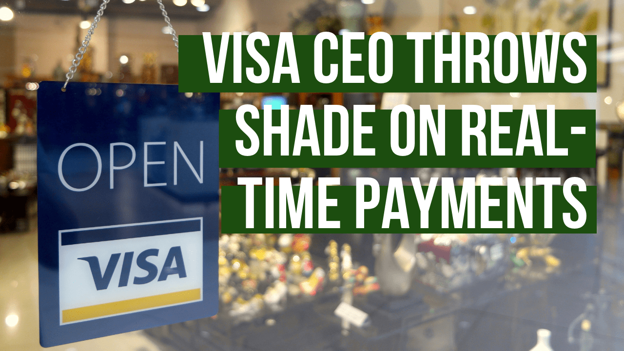 Visa CEO Throws Shade On Real-Time Payments
