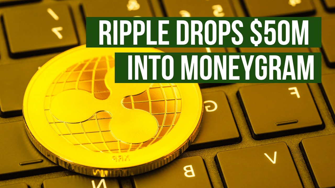 Ripple Drops $50M Into MoneyGram