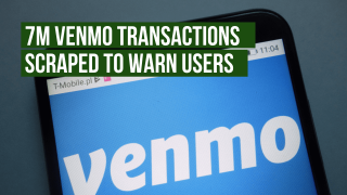 7M Venmo Transactions Scraped To Warn Users