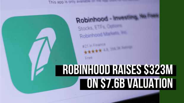 Robinhood Raises $323M On $7.6B Valuation