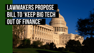 Lawmakers Propose Bill To ‘Keep Big Tech Out Of Finance’