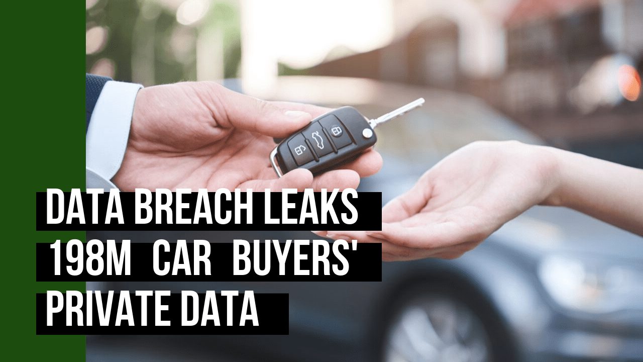 Data Breach Leaks 198M Car Buyers’ Personal Data