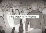 The Week In Payments: What The New Normal Will Look Like When It Comes