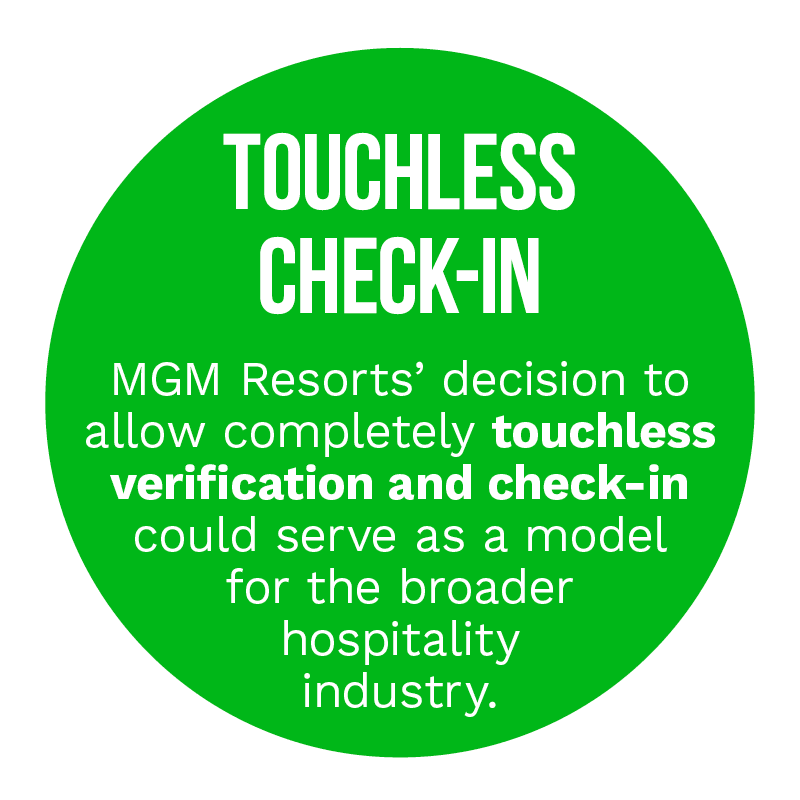 Touches Check-In: MGM Resorts' decision to allow completely touches verification and check-in could serve as a model for the broader hospitality industry.