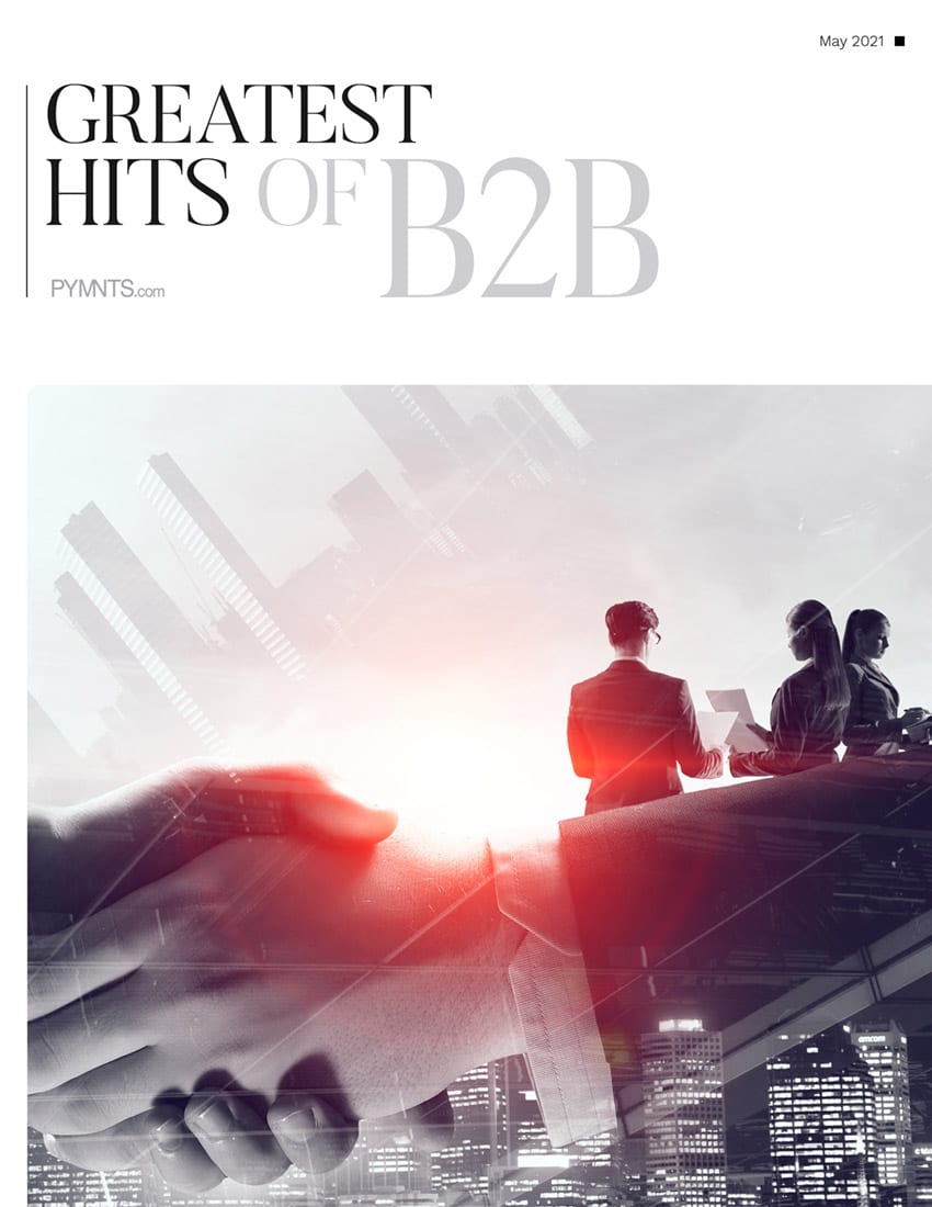 B2B Payments Today: B2B's Greatest Hits Of 2021