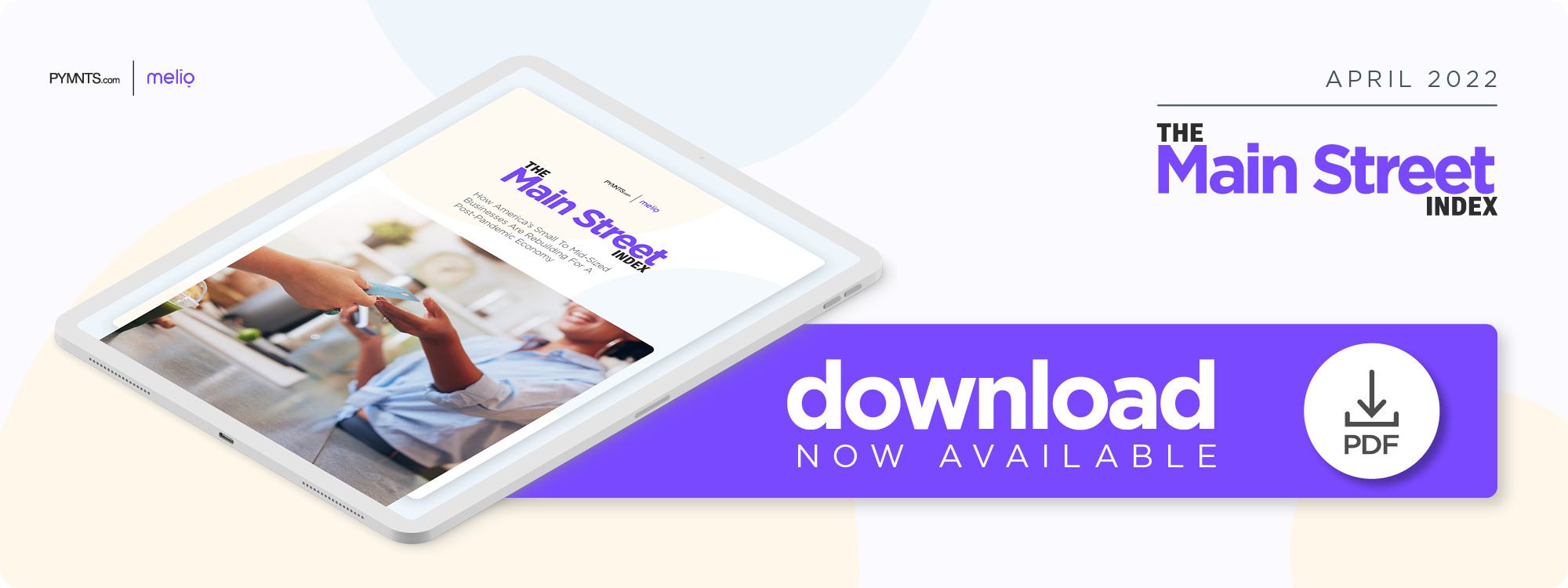 Melio - Main Street Index: How America's Small To Mid-Sized Businesses Are Rebuilding For A Post-Pandemic Economy - April 2022 - Discover how Main Street SMBs will meet the challenges of a post-pandemic economy