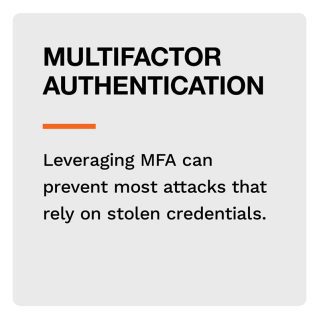 Multifactor Authentication: Leveraging MFA can prevent most attacks that rely on stolen credentials.