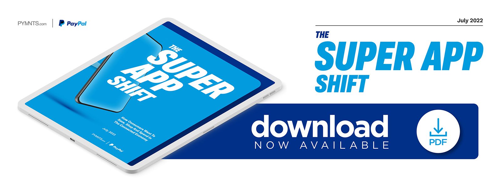 PayPal - The Super App Shift: How Consumers Want To Save, Shop And Spend In The Connected Economy - July 2022 - Discover why consumers see a super app as a solution for modern living