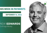 Drew Edwards, Ingo Money, This Week in Payments