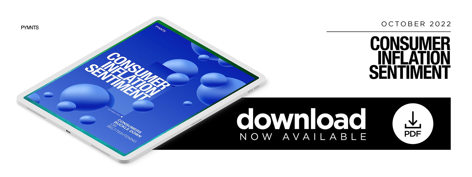 PYMNTS - Consumer Inflation Sentiment: Consumers Buckle Down On Belt-Tightening - October 2022 - Discover how the ongoing inflation crisis in the United States is impacting consumer behavior and spending