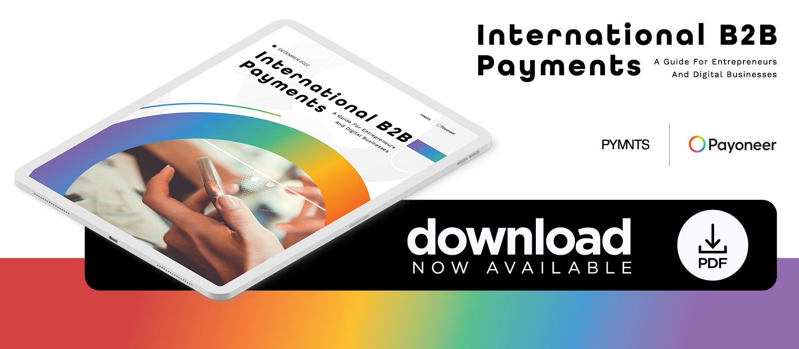 Payoneer - International B2B Payments: A Guide For Entrepreneurs And Digital Businesses - December 2022 - Learn more about how the right payments solution can help businesses expand internationally