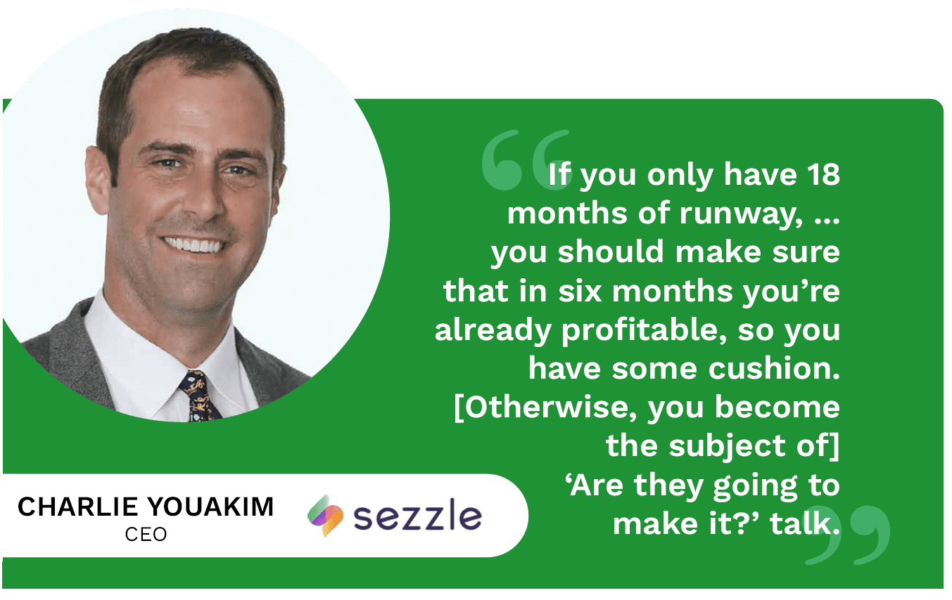 Charlie Youakim, CEO of Sezzle, discusses how a company needs to be its own harshest critic and make tough decisions to secure sturdier financial footing.