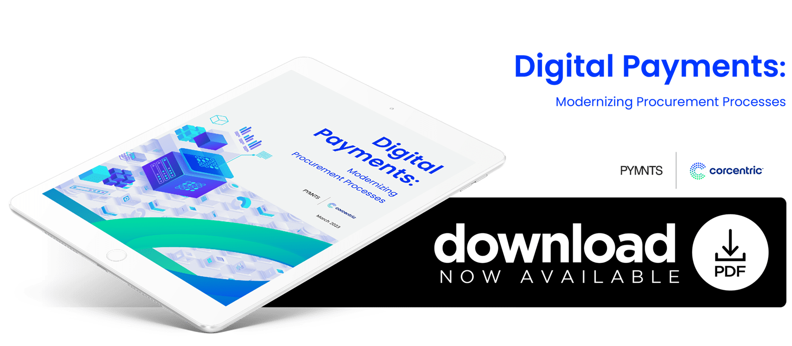 Download the PYMNTS and Corcentric March 2023 Playbook, Digital Payments: Modernizing Procurement Processes