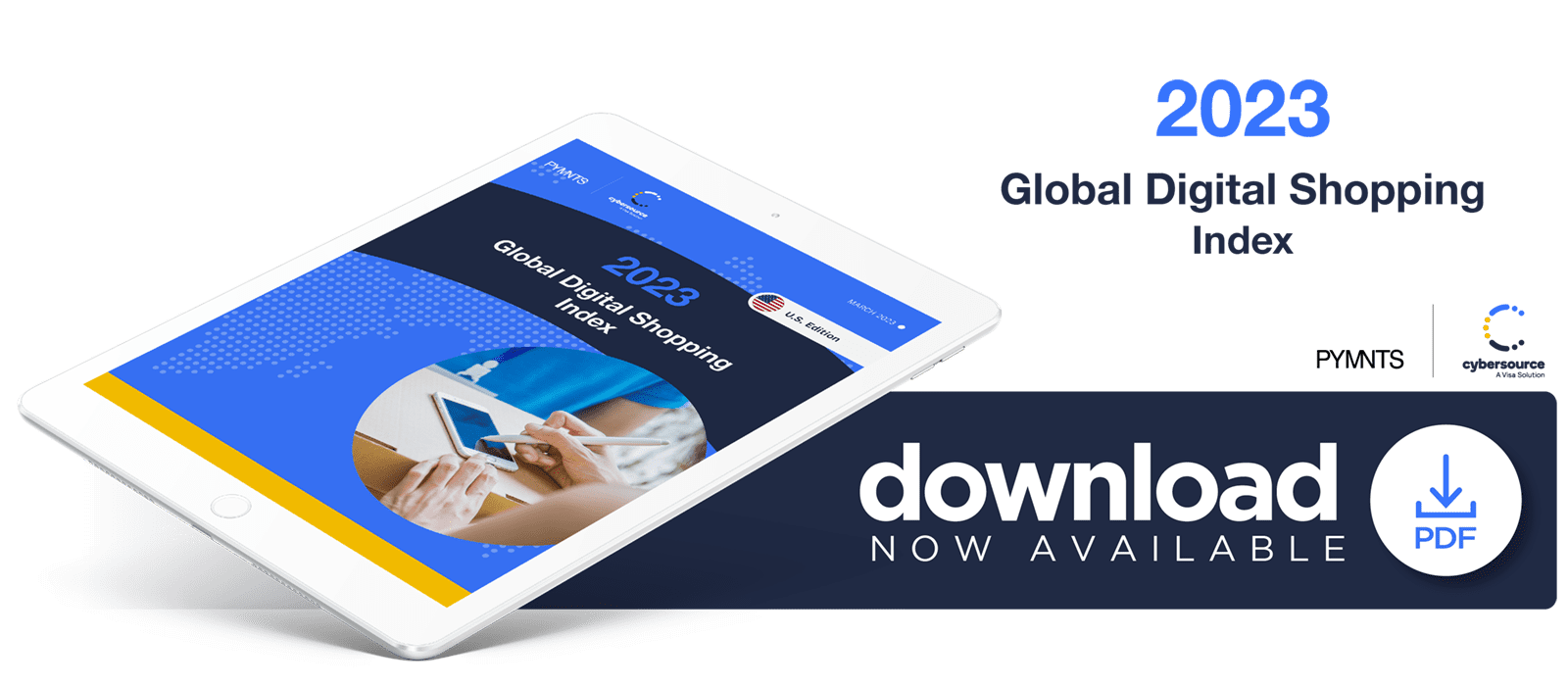 Download the PYMNTS and Cybersource March 2023 Global Digital Shopping Index: United States Edition.