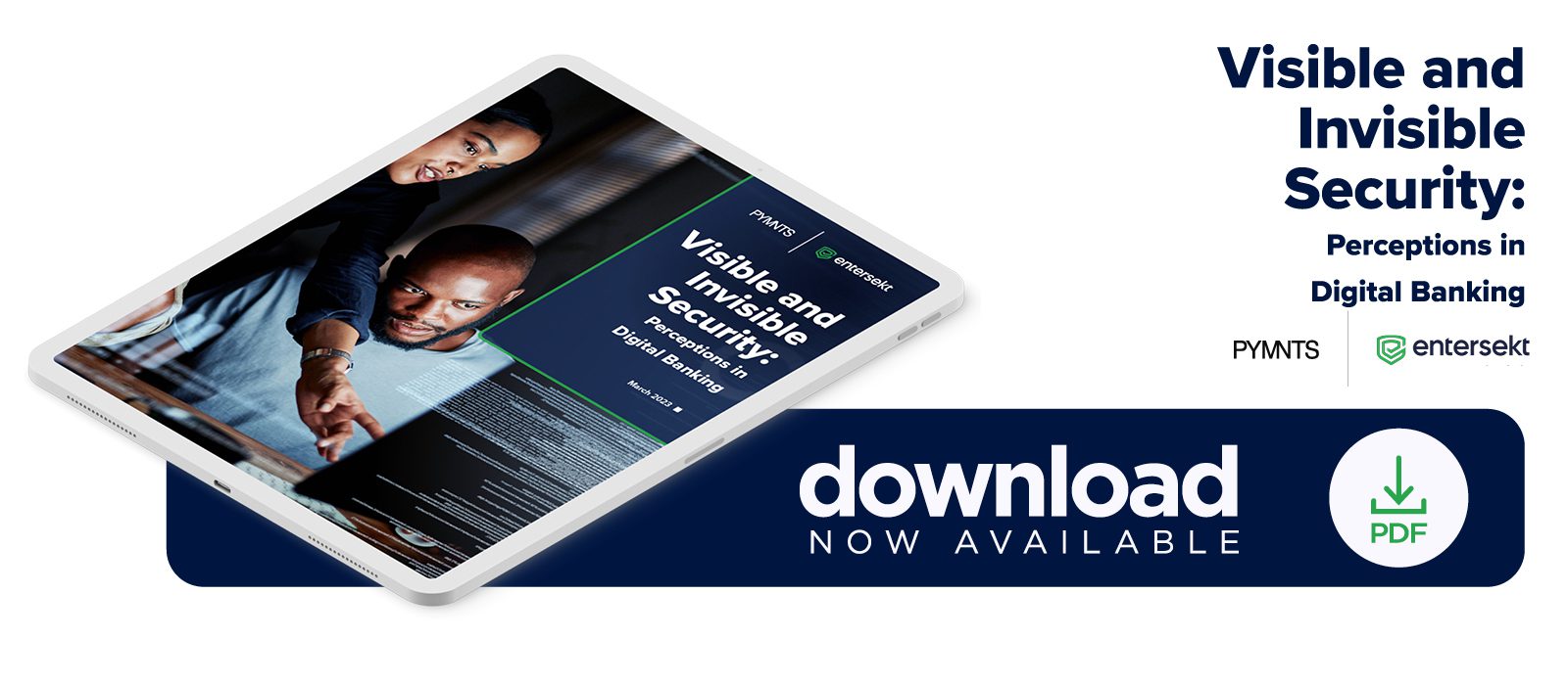 Entersekt - Visible and Invisible Security: Perceptions in Digital Banking - March 2023