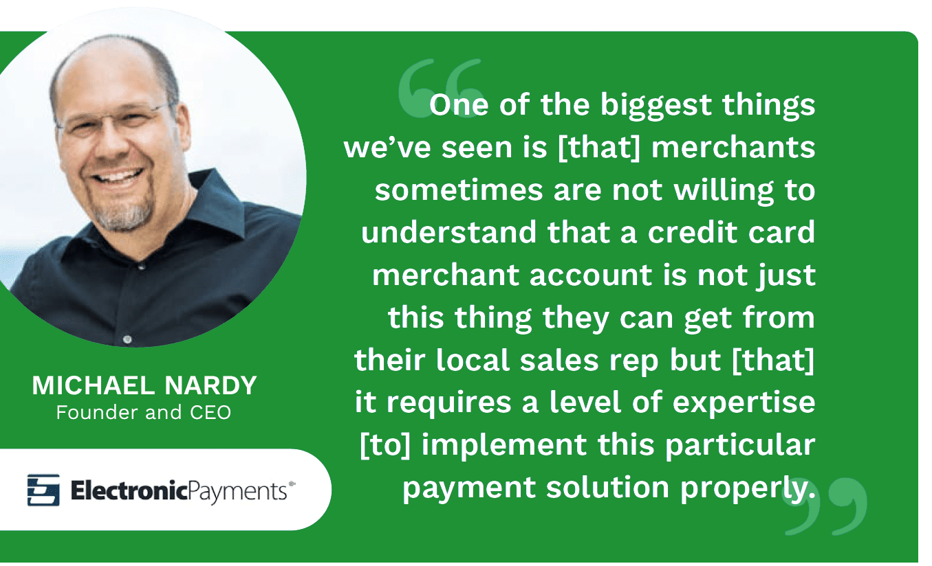 Michael Nardy, founder and CEO of Electronic Payments, explains why having a trusted partner for payments protection is so important to SMBs.