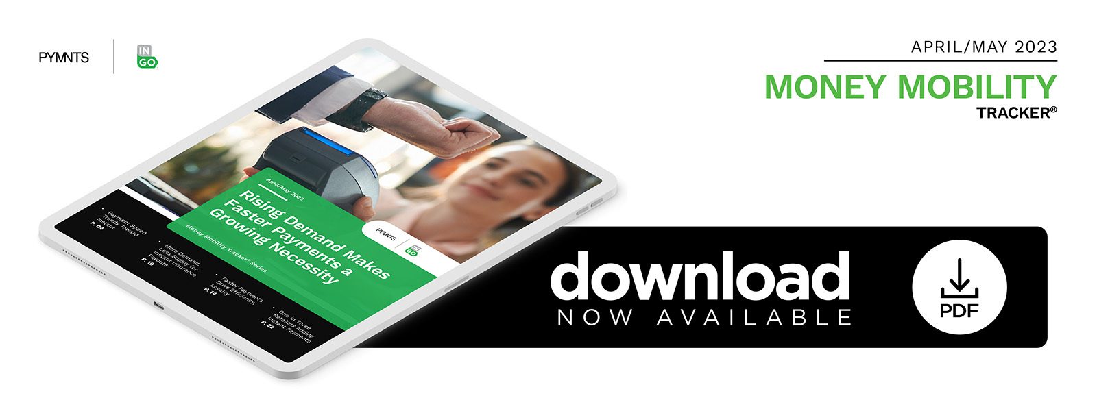 Download the April/May 2023 PYMNTS and Ingo Money "Money Mobility Tracker®: Rising Demand Makes Faster Payments a Growing Necessity"