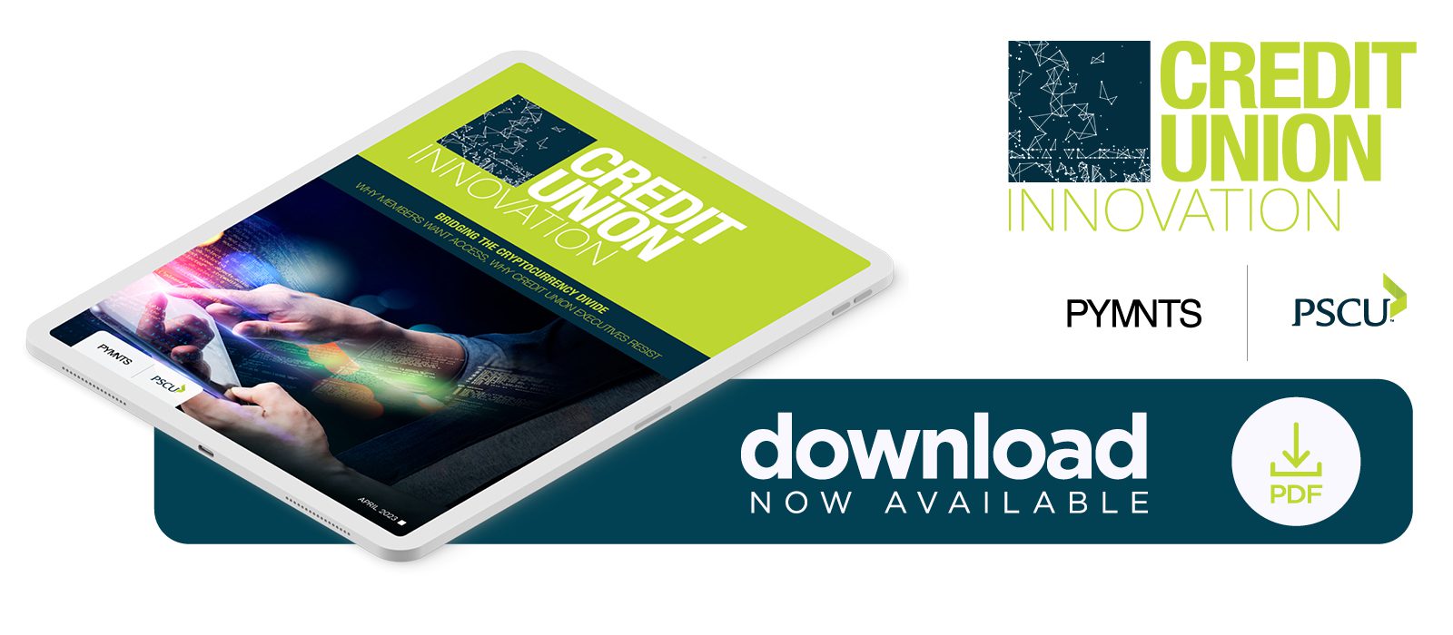 Download the PYMNTS and PSCU April 2023 Playbook "Credit Union Innovation: Bridging the Cryptocurrency Divide — Why Members Want Access, Why Credit Union Executives Resist"