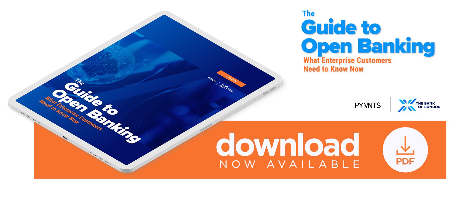 Download the April 2023 PYMNTS and The Bank of London Playbook “The Guide to Open Banking: What Enterprise Customers Need to Know Now”