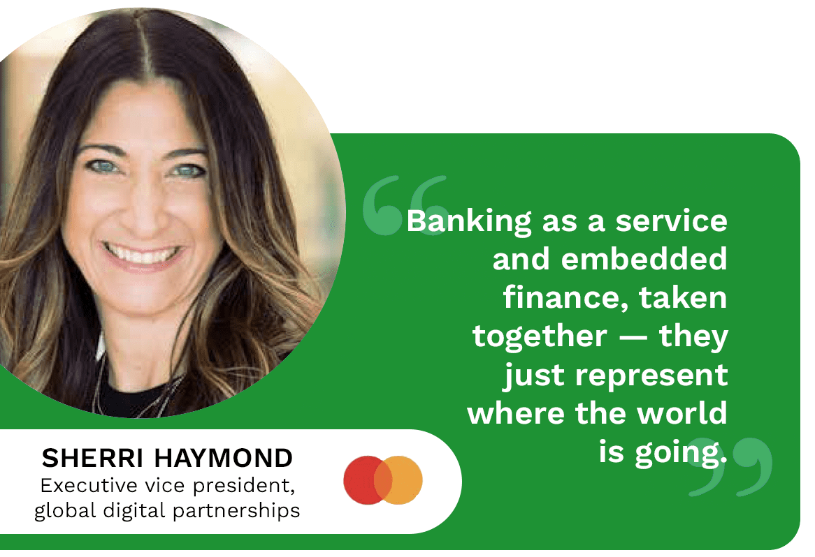 With consumer preferences pushing BaaS and embedded finance to new heights, Mastercard’s Sherri Haymond discusses how FinTechs are responding and what is needed for them to scale successfully.