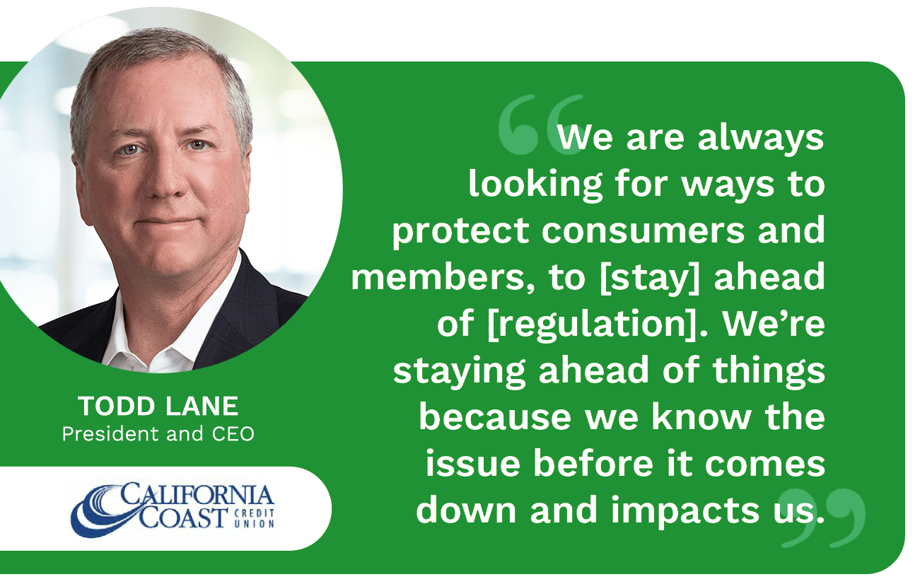 Developing relationships with legislators to amplify CUs’ voices on banking regulation issues is a must to stay competitive, according to California Coast Credit Union President and CEO Todd Lane.