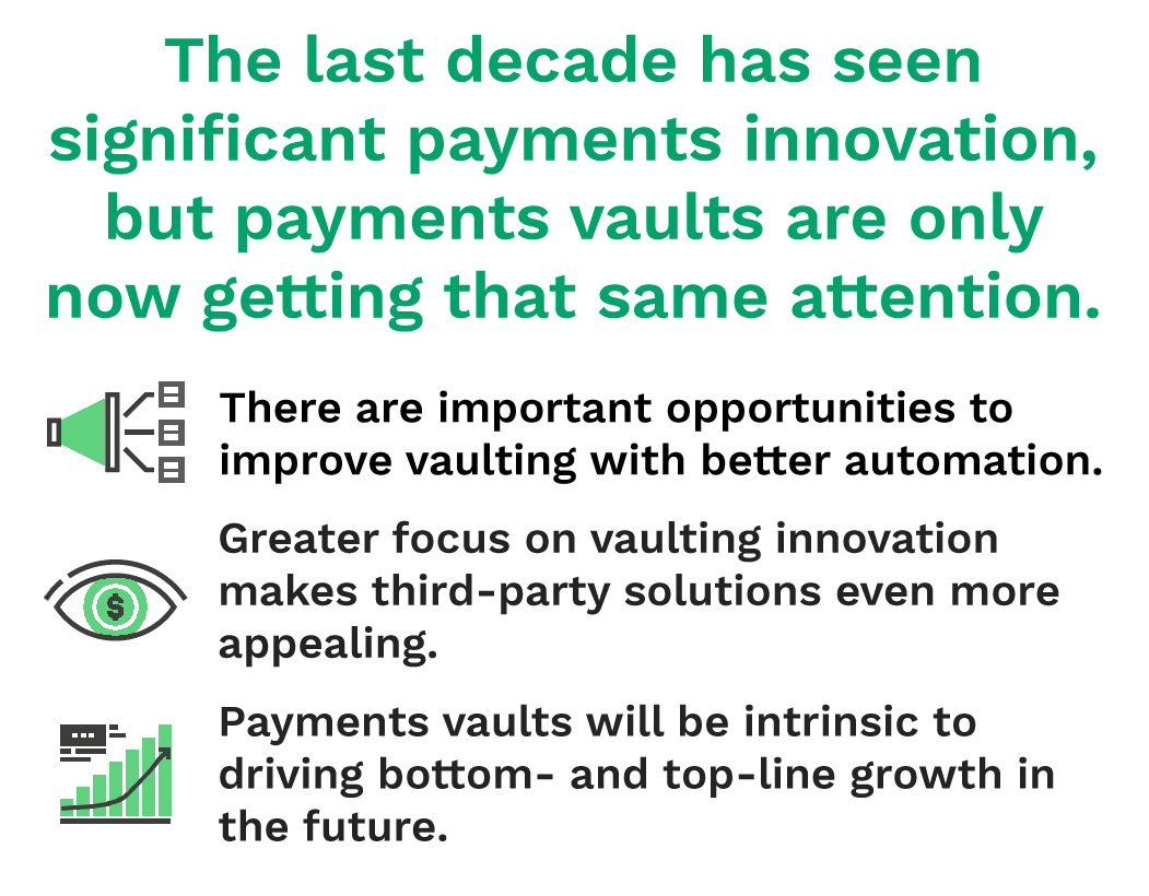 The last decade has seen significant payments innovation, but payments vaults are only now getting that same attention.
