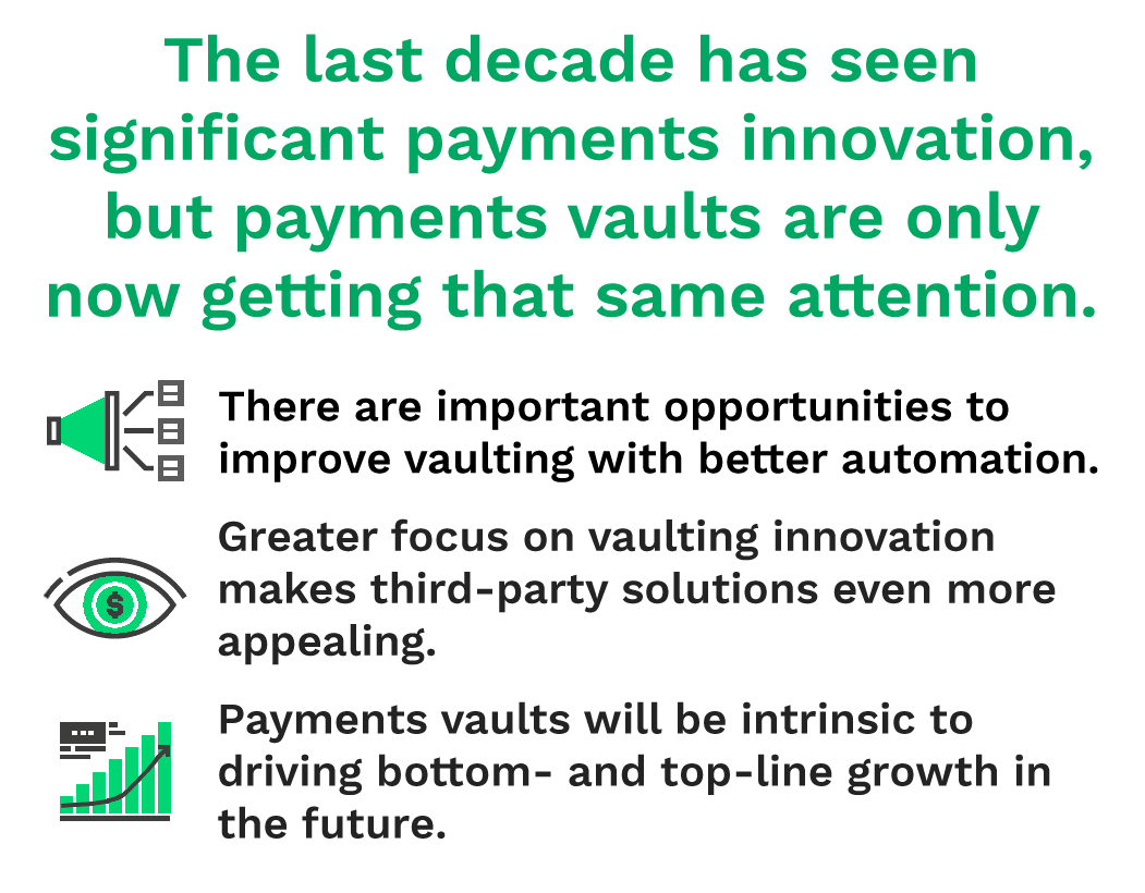 The last decade has seen significant payments innovation, but payments vaults are only now getting that same attention.
