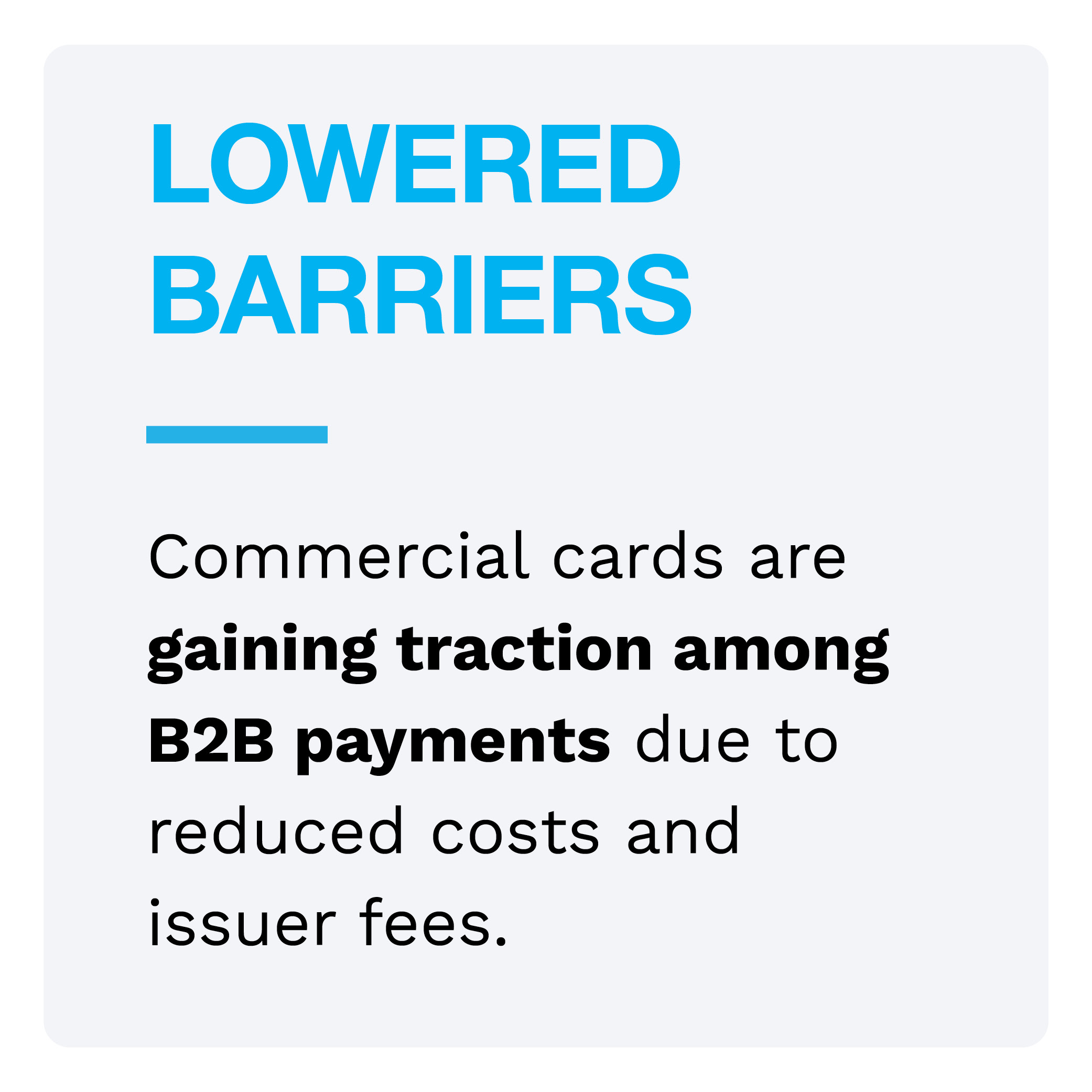 LOWERED BARRIERS: Commercial cards are gaining traction among B2B payments due to reduced costs and issuer fees.