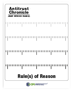 Antitrust Chronicle® – The Rule(s) of Reason