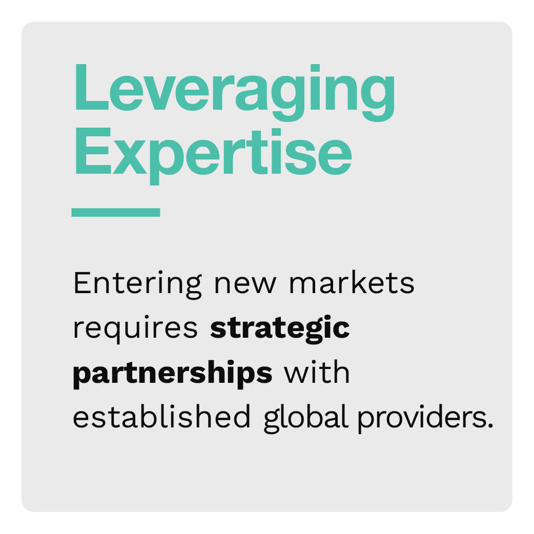 Leveraging Expertise: Entering new markets requires strategic partnerships with established global providers.