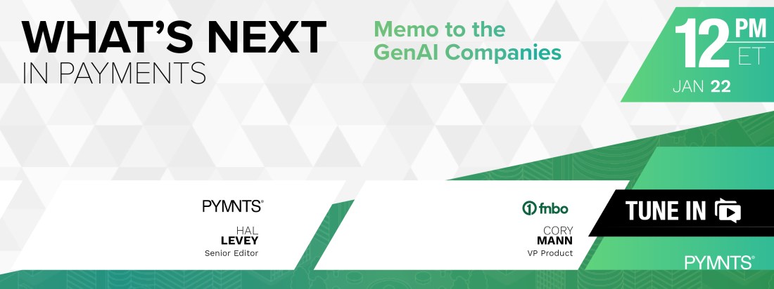 What’s Next In Payments: Memo To The GenAI Companies — FNBO
