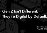 Gen Z Isn’t Different. They’re Digital by Default.