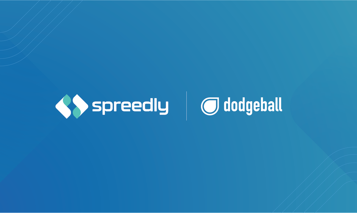Spreedly Acquires Dodgeball to Bolster Fraud Prevention