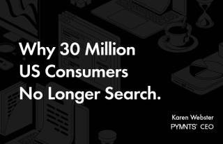 Why 30 Million US Consumers No Longer Search.