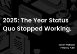 2025: The Year Status Quo Stopped Working.