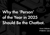 Why the ‘Person’ of the Year in 2025 Should Be the Chatbot