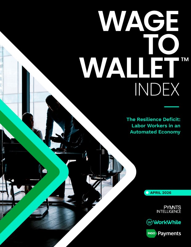 Cover for the April 2026 Wage to Wallet Index, a collaboration between PYMNTS Intelligence, WorkWhile and Ingo Payments. AI automation is transforming the Labor Economy, putting income stability, worker preparedness and financial resilience at risk.