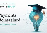 PYMNTS Summer School Returns to Decode What’s Next in Payments
