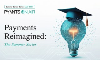 PYMNTS Summer School Returns to Decode What’s Next in Payments