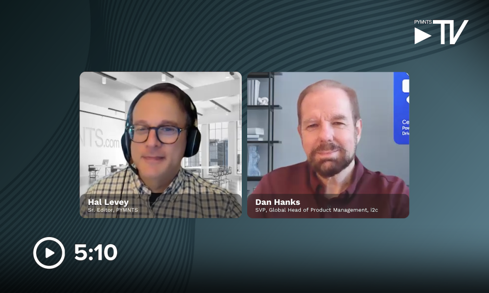 PYMNTS TV, i2c, Dan Hanks
