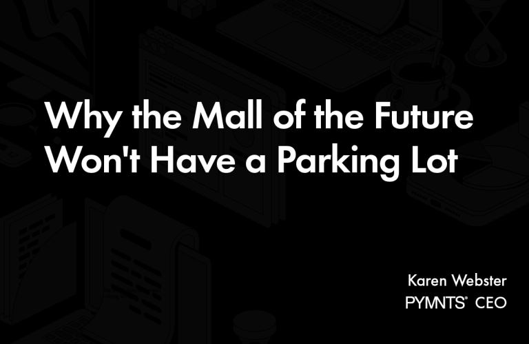 Why the Mall of the Future Won’t Have a Parking Lot